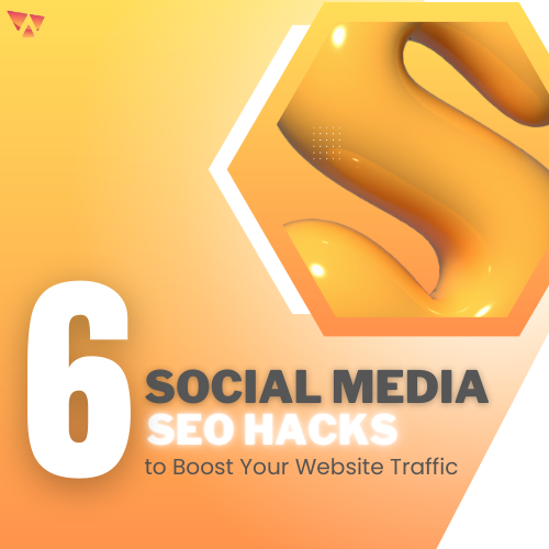 Boost Your Website Traffic with these 6 Social Media SEO Hacks!